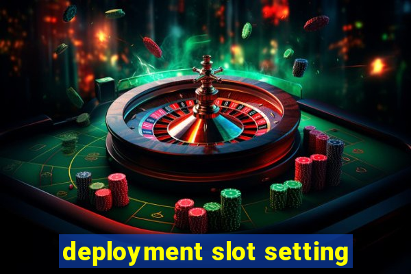 deployment slot setting