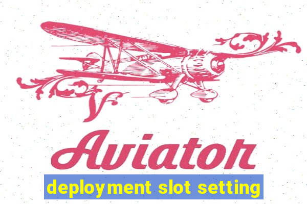 deployment slot setting