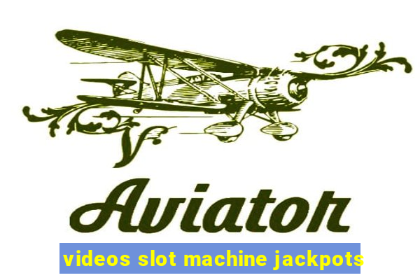 videos slot machine jackpots