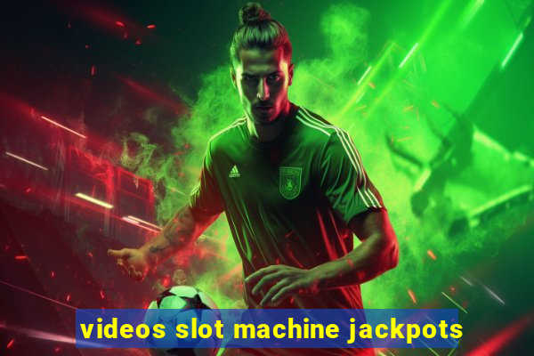 videos slot machine jackpots