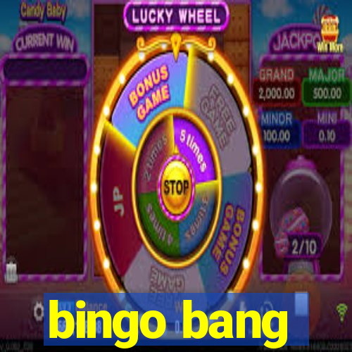 bingo bang