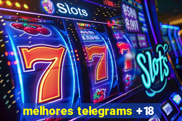 melhores telegrams +18