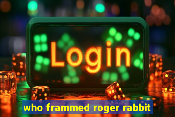 who frammed roger rabbit