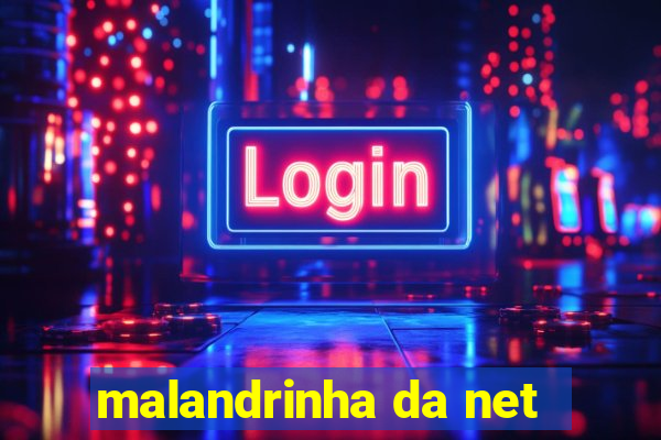 malandrinha da net