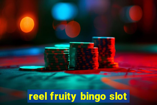 reel fruity bingo slot