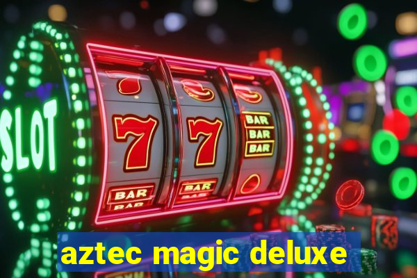 aztec magic deluxe