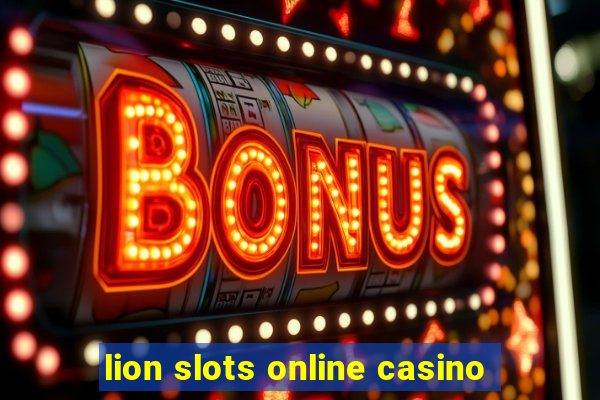 lion slots online casino