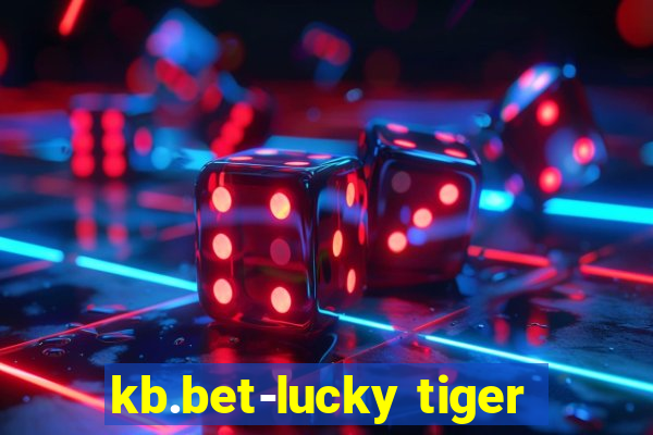 kb.bet-lucky tiger