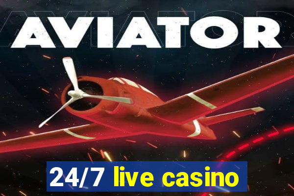 24/7 live casino