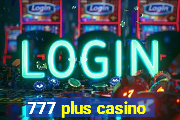 777 plus casino