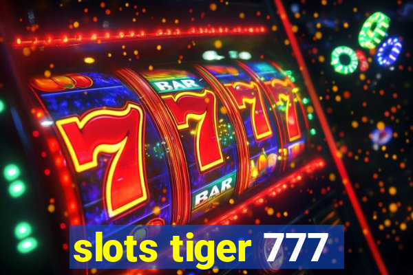 slots tiger 777