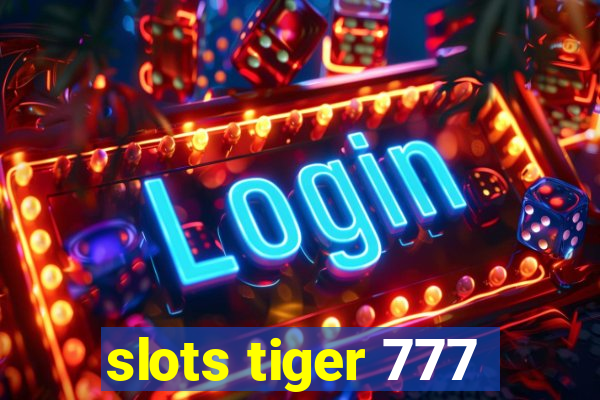 slots tiger 777