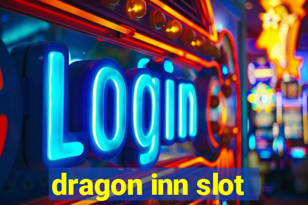 dragon inn slot