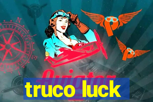 truco luck