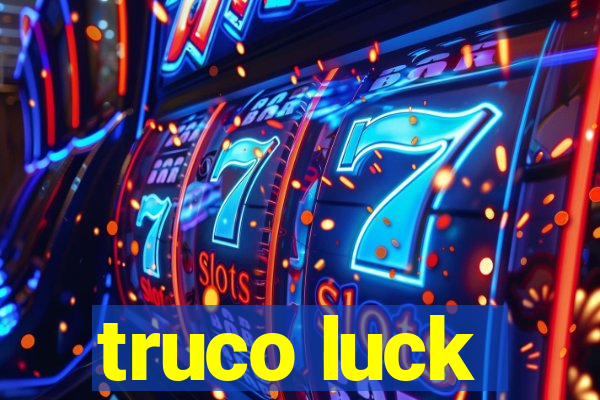 truco luck