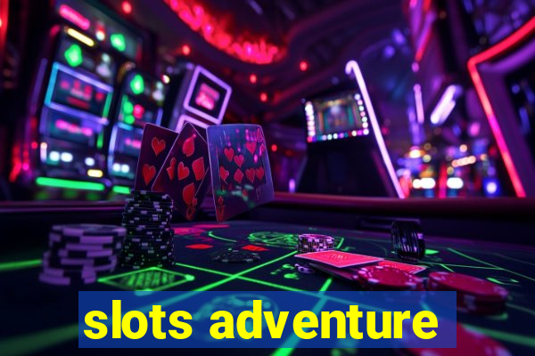 slots adventure