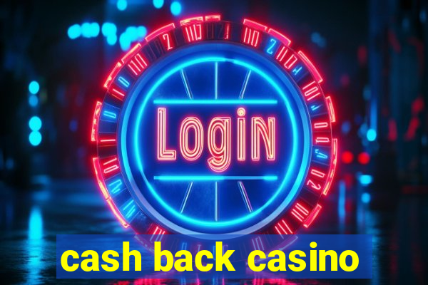 cash back casino