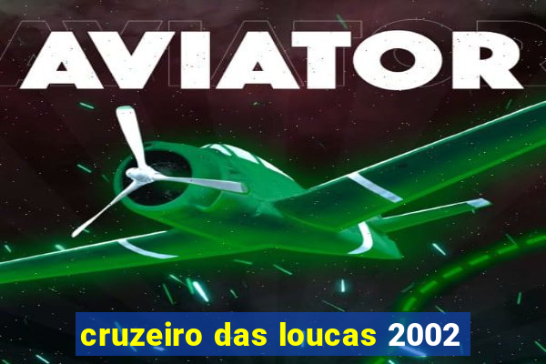 cruzeiro das loucas 2002