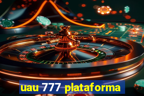 uau 777 plataforma