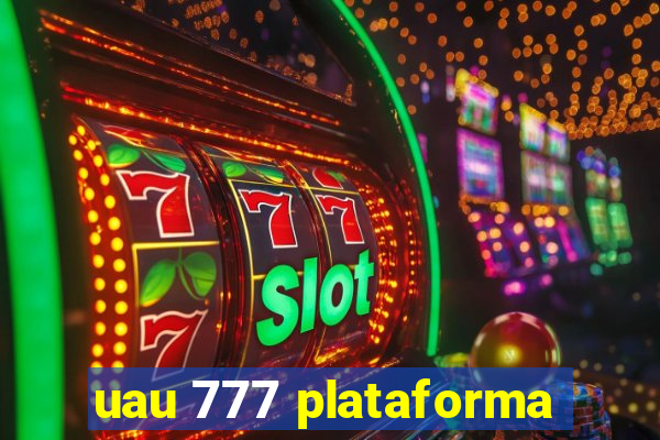 uau 777 plataforma