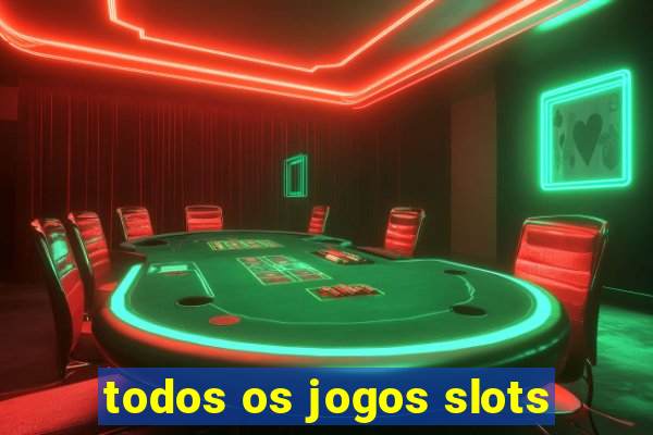 todos os jogos slots