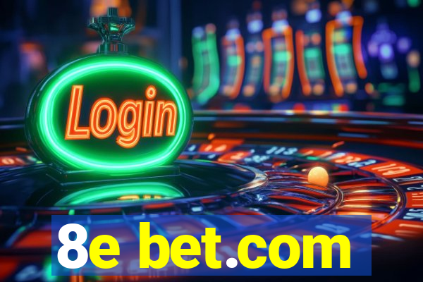 8e bet.com