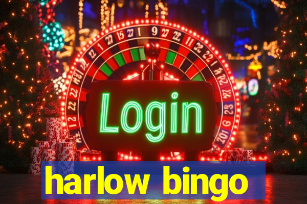 harlow bingo