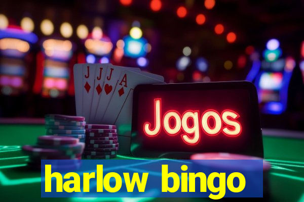 harlow bingo