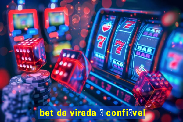 bet da virada 茅 confi谩vel