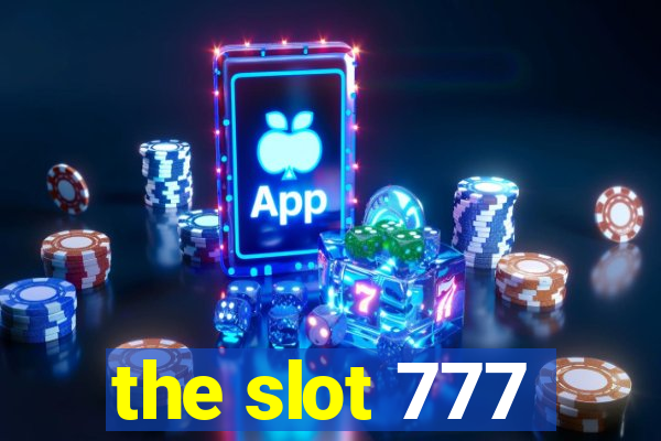 the slot 777