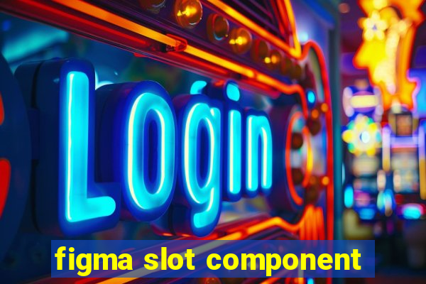 figma slot component