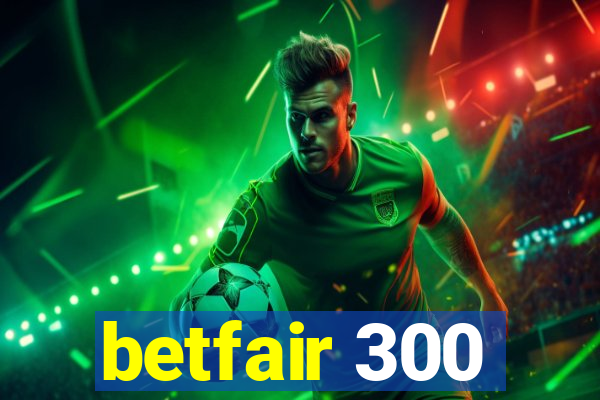 betfair 300