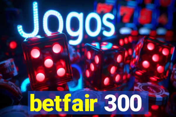 betfair 300