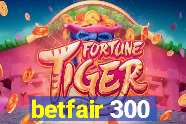 betfair 300