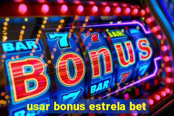 usar bonus estrela bet