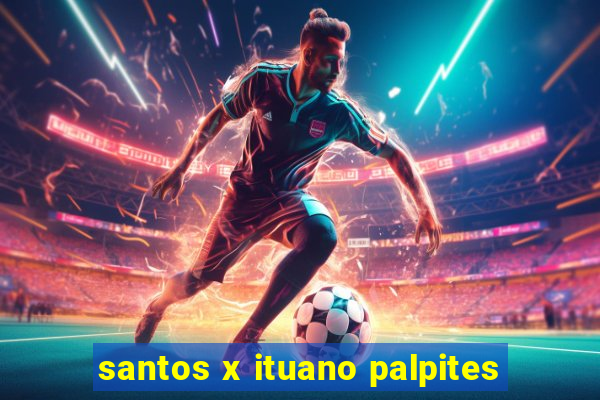 santos x ituano palpites