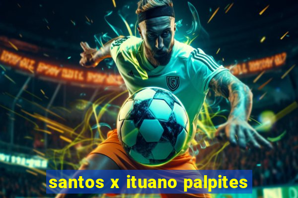 santos x ituano palpites