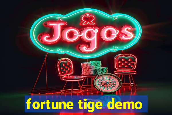 fortune tige demo