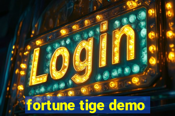 fortune tige demo