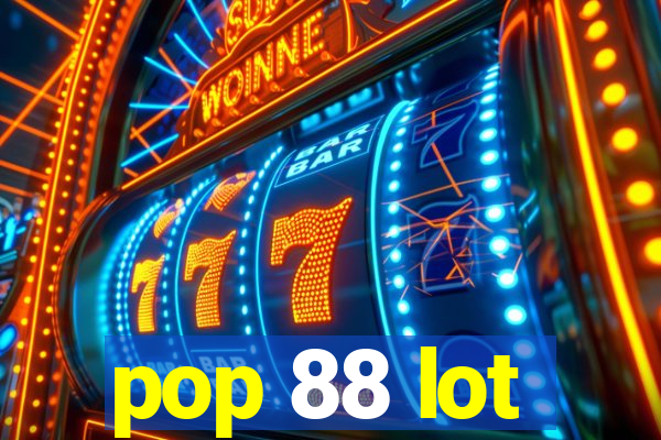 pop 88 lot