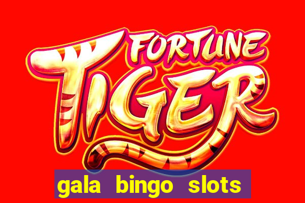 gala bingo slots and games