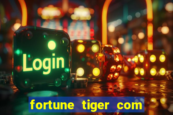 fortune tiger com dinheiro infinito