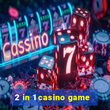 2 in 1 casino game