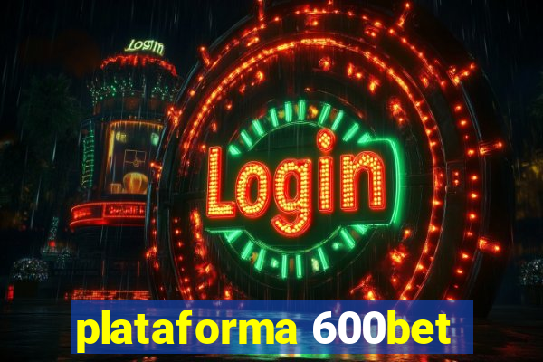 plataforma 600bet