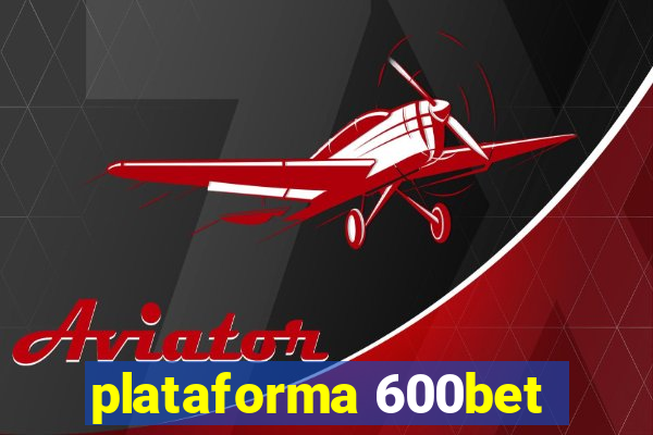 plataforma 600bet