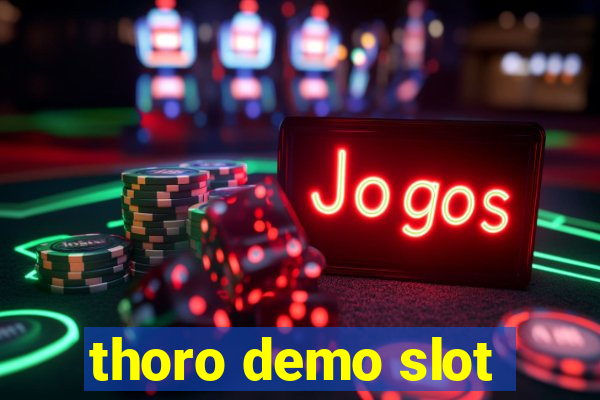 thoro demo slot