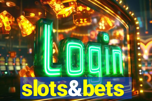 slots&bets