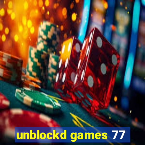 unblockd games 77