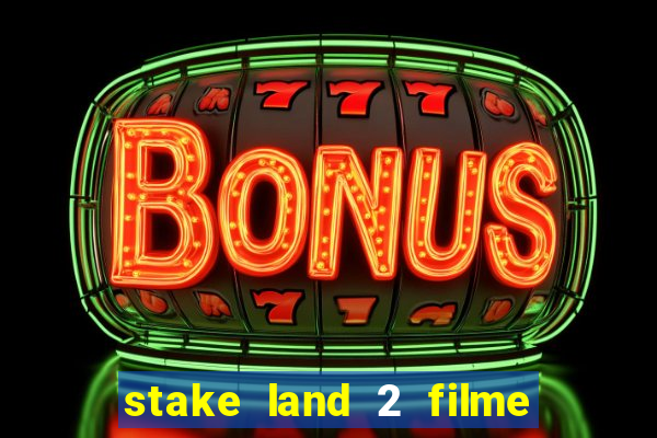 stake land 2 filme completo dublado