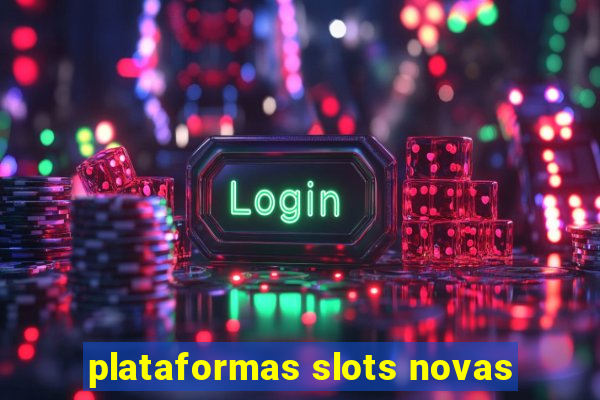 plataformas slots novas